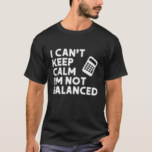 Camiseta Contabilidad, no puedo mantener la calma, no estoy