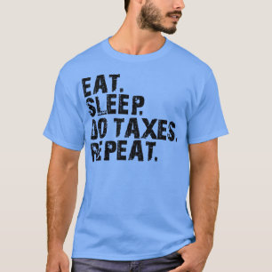 Camiseta Contable comiendo duerme Do impuestos repetir