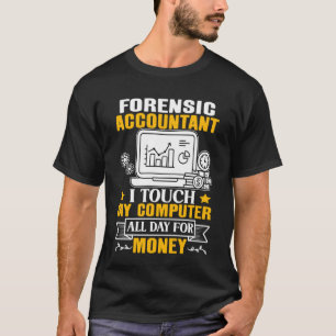 Camiseta Contable forense toca mi ordenador todo el día