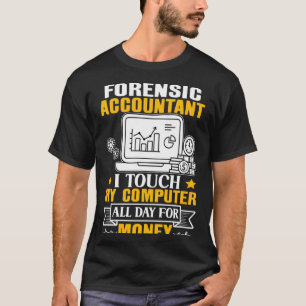 Camiseta Contable forense toca mi ordenador todo el día