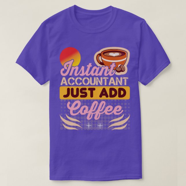 Camiseta Contable instantáneo acaba de agregar café a cuent (Diseño del anverso)