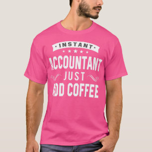 Camiseta Contable instantáneo acaba de añadir café 2
