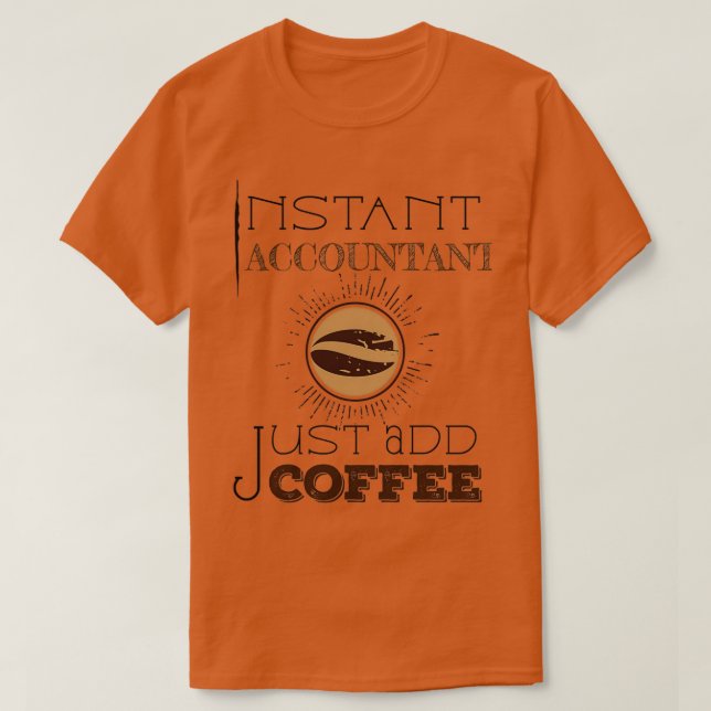 Camiseta Contable instantáneo acaba de añadir café TShirt C (Diseño del anverso)