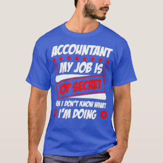 Camiseta Contable Mi Trabajo Es El Mayor Secreto Incluso Yo