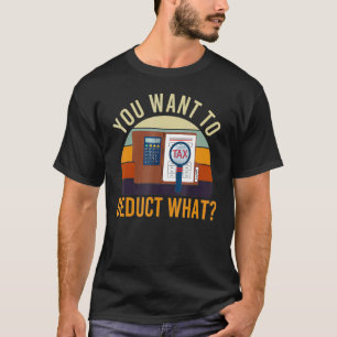Camiseta Contable que quieres deducir qué cuentas de Chiste