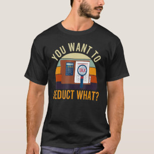Camiseta Contable que quieres deducir qué cuentas de Chiste