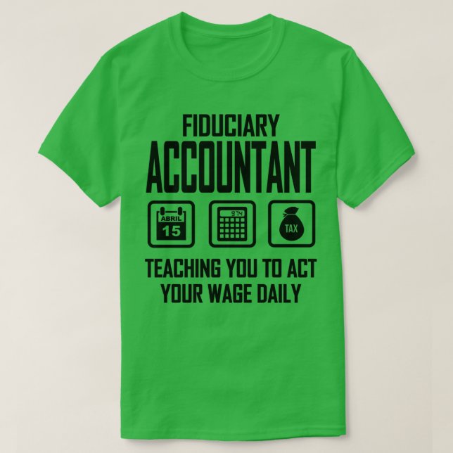 Camiseta Contador Fiduciario Enseñándole A Actuar Su Salari (Diseño del anverso)