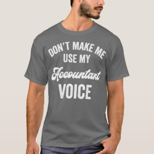 Camiseta Contador Funny Gift Loud Voice Promotion CPA Lic