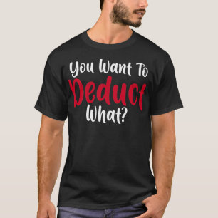 Camiseta Contador gracioso diciendo que quieres deducir qué