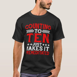Camiseta Contando A Diez Hace Que Sea Premeditado