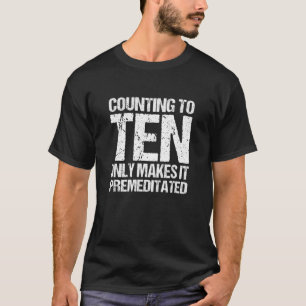 Camiseta Contando A Diez Sólo Lo Hace Una Cita Premeditada