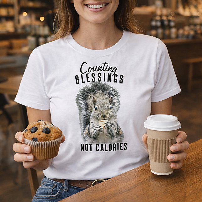 Camiseta Contando Bendiciones No Calorías Ardilla Divertida (Counting blessings Not calories, funny squirrel Christian )