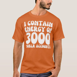 Camiseta contengo energía de 3000 cuentas de tumblr