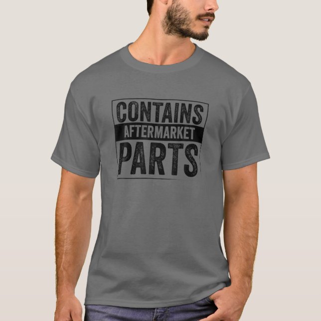 Camiseta Contiene piezas Aftermarket Funny Mechanic Auto Re (Anverso)