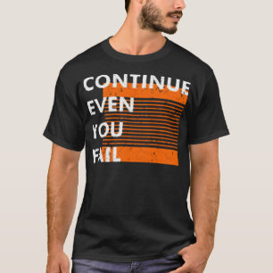 Camiseta Continuar incluso si falla