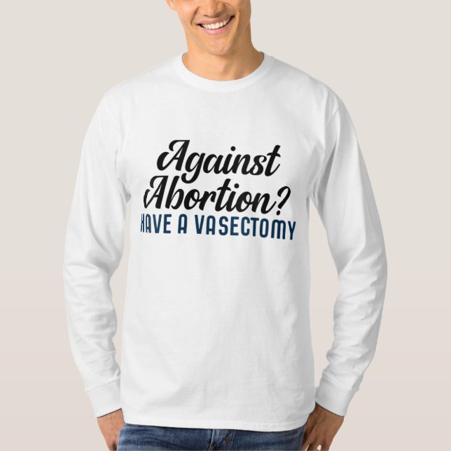Camiseta Contra el aborto tener una vasectomía (Anverso)
