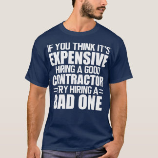 Camiseta Contratista Si crees que es caro contratar a un bu