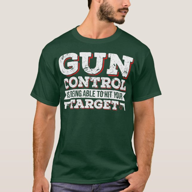 Camiseta Control de armas capaz de golpear tu objetivo segu (Anverso)