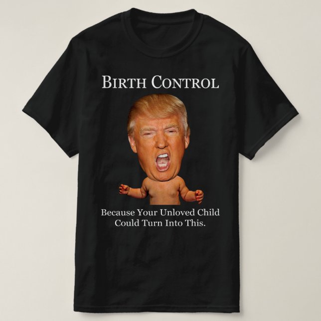 Camiseta Control de natalidad - Divertido anti Trump (Diseño del anverso)