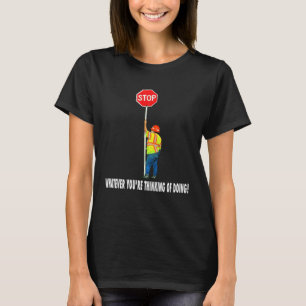 Camiseta Control de tráfico más llamativo Detener lo que se
