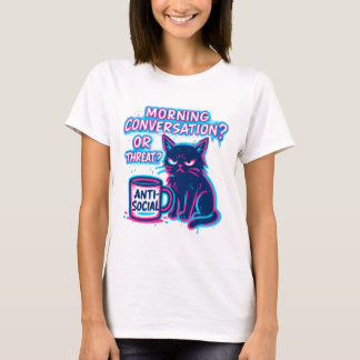 Camiseta ¿Conversación matutina? ¿O amenaza? Gato 