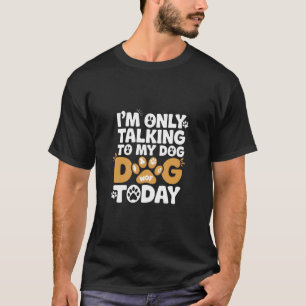 Camiseta Conversando con mi perro, sólo el diseño divertido