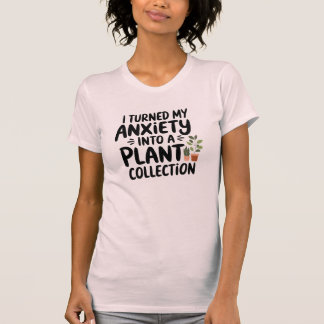 Camiseta Convertí mi ansiedad en una colección de plantas,