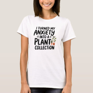 Camiseta Convertí mi ansiedad en una colección de plantas,
