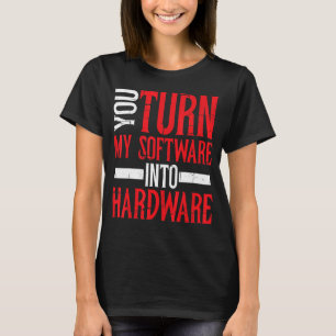 Camiseta Convierte Mi Software En Hardware