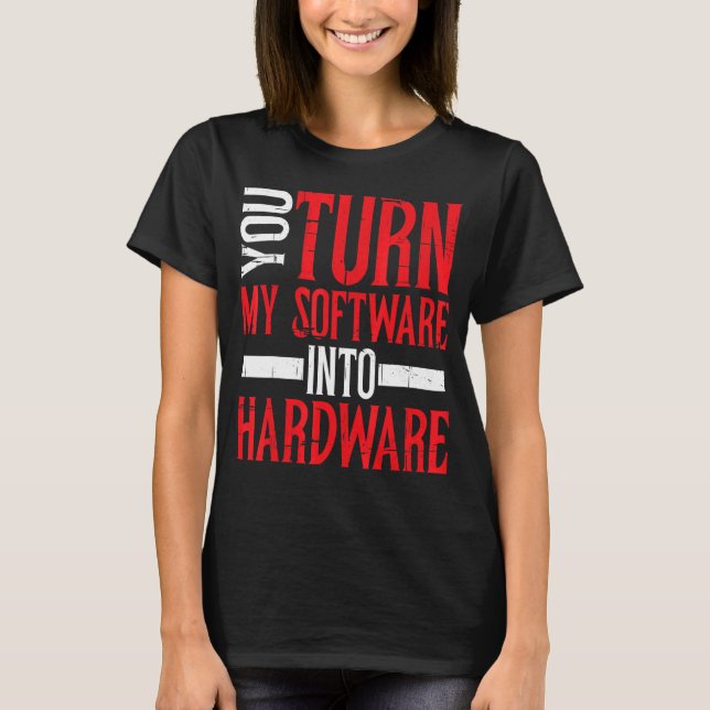 Camiseta Convierte Mi Software En Hardware (Anverso)