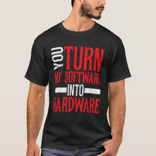 Camiseta Convierte Mi Software En Hardware