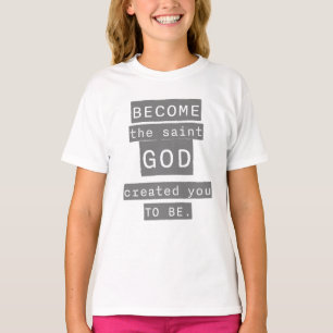 Camiseta Conviértete en el Santo Dios que te creó para ser
