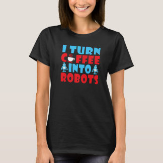 Camiseta Convierto café en Robots Café Robótica