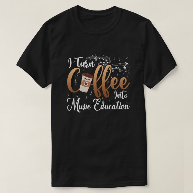 Camiseta Convierto el café en profesor de música de educaci (Diseño del anverso)