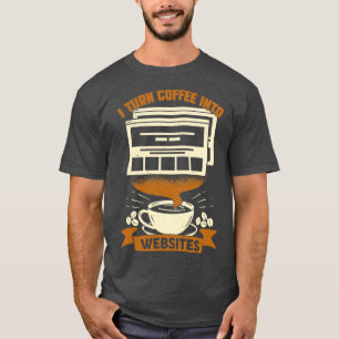 Camiseta Convierto el café en sitios web Web Designer Gift 