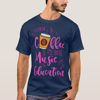 Camiseta Convierto el café en un maestro de música de la ed