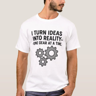Camiseta Convierto las ideas en realidad, una a la vez