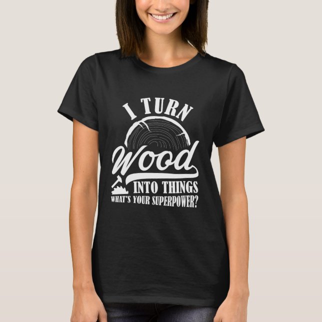 Camiseta Convierto madera en cosas (Anverso)