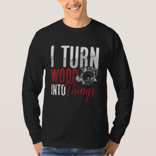 Camiseta Convierto madera en cosas carpintería de madera