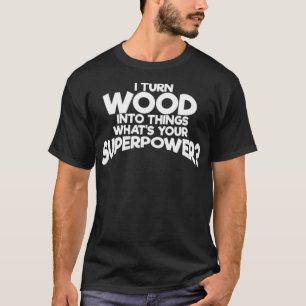 Camiseta Convierto madera en cosas que tu skateboar al horn