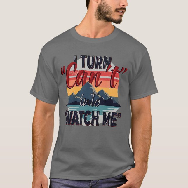 Camiseta Convierto "no puedo" en "Watch Me", aventura de mo (Anverso)
