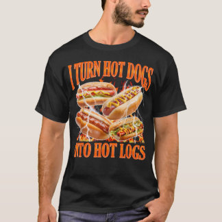 Camiseta Convierto perritos calientes en troncos calientes 