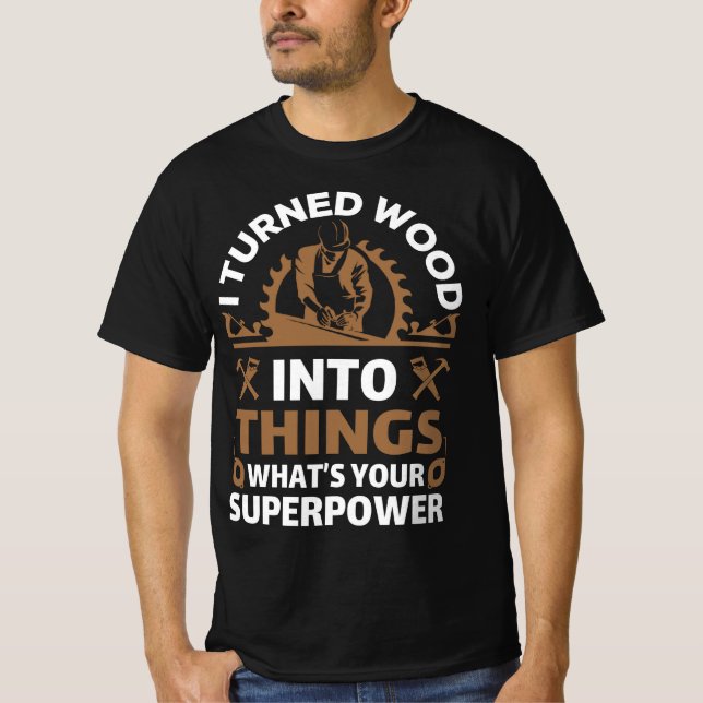 Camiseta Convirtí madera en cosas que son tu superpotencia (Anverso)