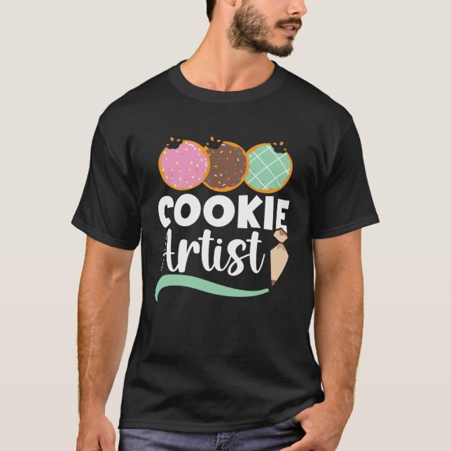 Camiseta Cookie Artist Baking  Pastries Confectionery Baker (Anverso)