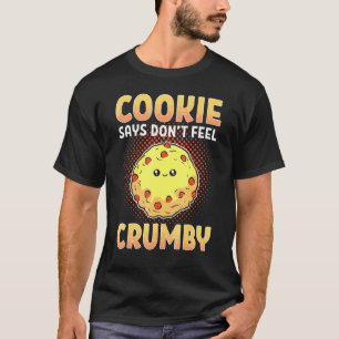 Camiseta Cookie dice que no se sienten cruzados