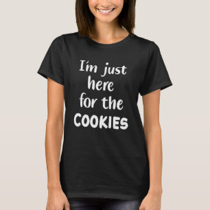 Camiseta Cookie, estoy aquí para las galletas