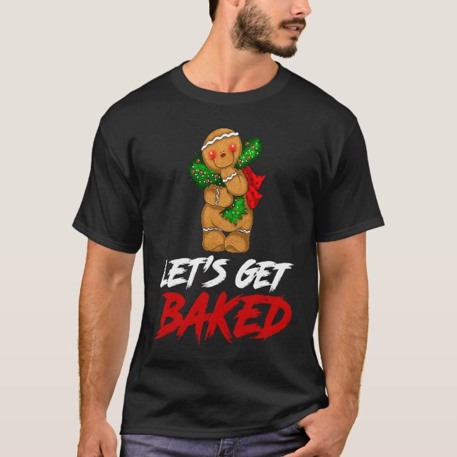 Camiseta Cookie Let's Get Baked Humorous Cool Christmas Mer (Anverso)