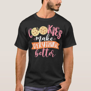 Camiseta Cookies Make Everything Better Baker Baking Cookie