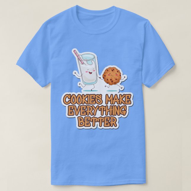 Camiseta Cookies Make Everything Better Cookie Baking Baker (Diseño del anverso)