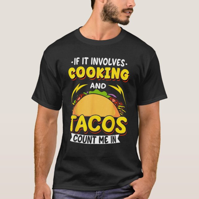 Camiseta Cooking If It Involves Cooking And Tacos Count Me  (Anverso)